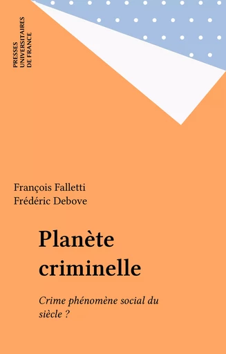 Planète criminelle - François Falletti, Frédéric Debove - Presses universitaires de France (réédition numérique FeniXX)