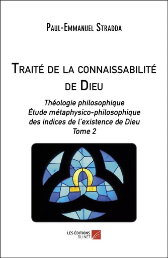 Traité de la connaissabilité de Dieu - Paul-Emmanuel Stradda - Les Éditions du Net