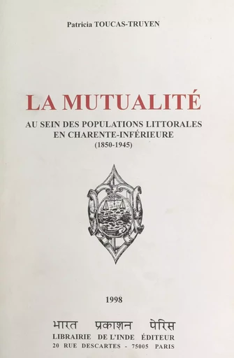 La mutualité au sein des populations littorales en Charente-Inférieure (1850-1945) - Patricia Toucas-Truyen - FeniXX réédition numérique