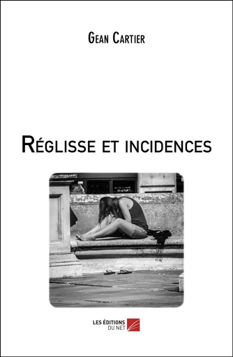 Réglisse et incidences - Gean Cartier - Les Éditions du Net