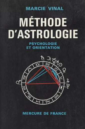 Méthode d'astrologie, psychologie et orientation - Marcie Vinal - FeniXX réédition numérique