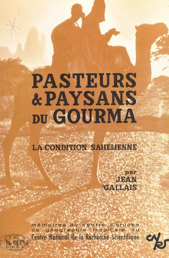 Pasteurs et paysans du Gourma : la condition sahélienne - Jean Gallais - CNRS Éditions (réédition numérique FeniXX)