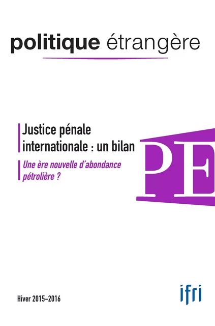 Justice pénale internationale : un bilan - Joël Hubrecht, Jean-Arnault Dérens, Hélène Dumas, Laurence Nardon, Barbara Kunz, Jean-Yves Haine, Arnaud Odier, Olivier Kempf, Jules Guillaumé, Marie-Claire Aoun, Alain Gascon, Asiem El Difraoui, Juliette Genevaz, Milena Uhlmann - Institut Français des Relations Internationales (IFRI)