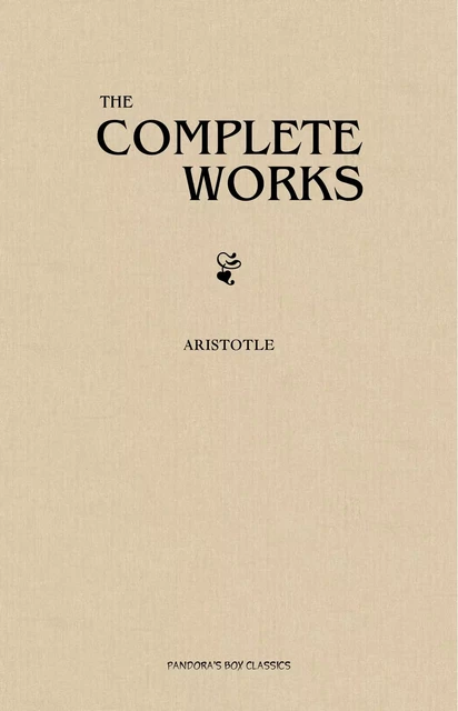 Aristotle: The Complete Works -  Aristotle - Pandora's Box