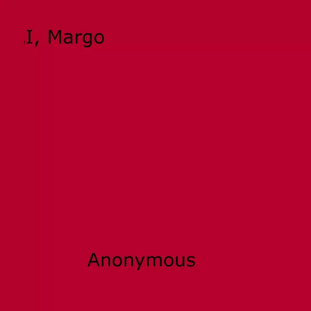 I, Margo - Anon Anonymous - Disruptive Publishing