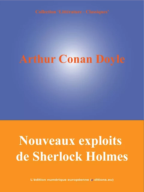 Nouveaux exploits de Sherlock Holmes - Arthur Conan Doyle - L'Edition numérique européenne