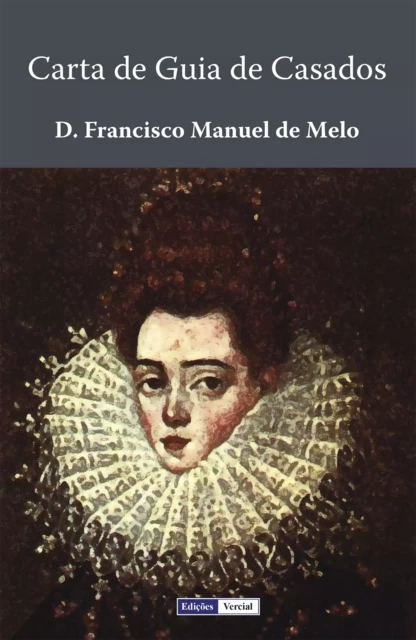 Carta de Guia de Casados - D. Francisco Manuel De Melo - Edições Vercial