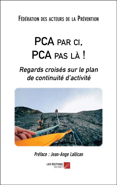 PCA par ci, PCA pas là ! -  Fédération des acteurs de la Prévention (FAP) - Les Éditions du Net