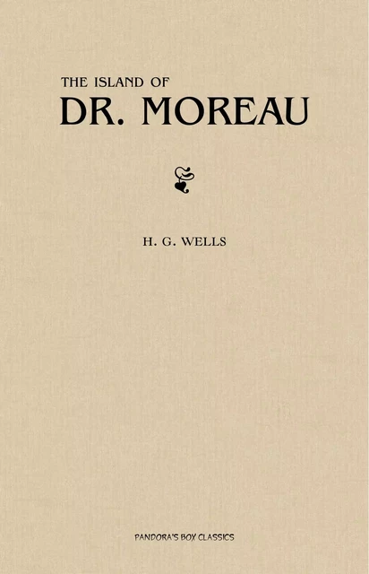 The Island of Doctor Moreau - H. G. Wells - Pandora's Box