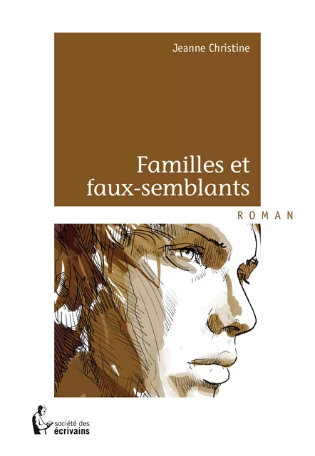 Familles et faux-semblants - Jeanne Christine - Société des écrivains