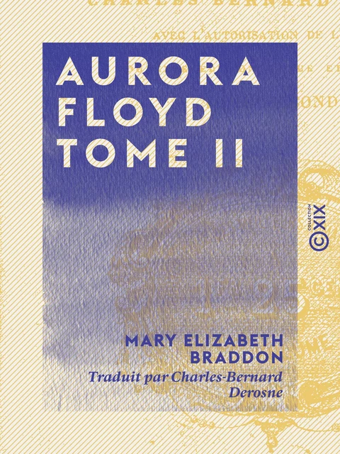 Aurora Floyd - Tome II - Mary Elizabeth Braddon - Collection XIX