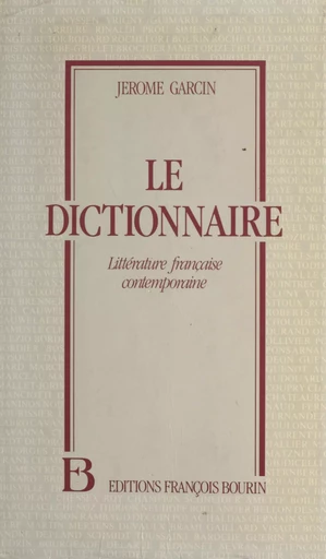 Le dictionnaire : littérature française contemporaine - Jérôme Garcin - FeniXX réédition numérique