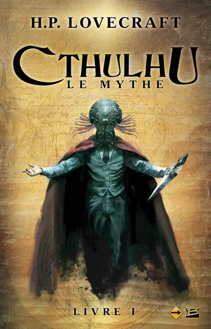 Cthulhu : Le Mythe, T1 : Cthulhu : Le Mythe - H.P. Lovecraft - Bragelonne