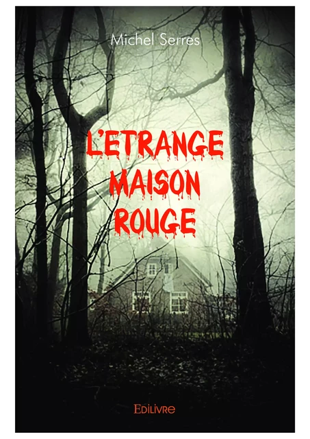 L'Étrange Maison rouge - Michel Serres - Editions Edilivre