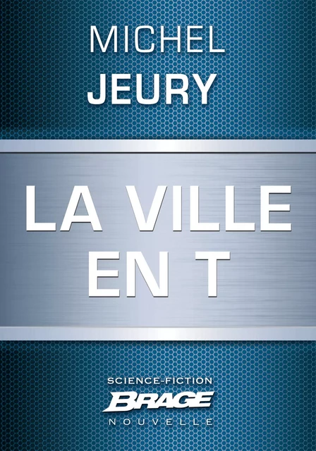 La Ville en T - Michel Jeury - Bragelonne