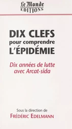 Dix clefs pour comprendre l'épidémie : dix années de lutte avec Arcat-sida