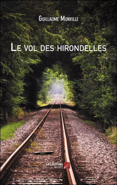 Le vol des hirondelles - Guillaume Monville - Les Éditions du Net