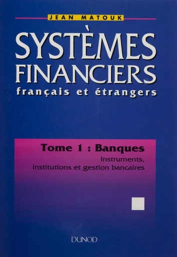 Systèmes financiers français et étrangers (1) - Jean Matouk - Dunod (réédition numérique FeniXX)