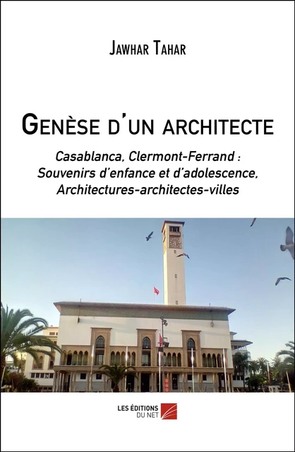 Genèse d'un architecte - Jawhar Tahar - Les Éditions du Net