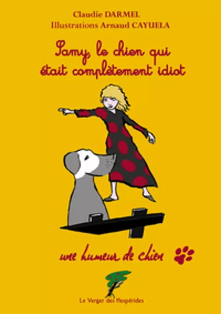 Samy, le chien qui était complètement idiot - Claudie Darmel - Le Verger des Hespérides