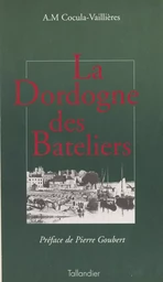 La Dordogne des bâteliers