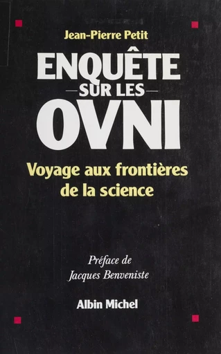 Enquête sur les OVNI : voyage aux frontières de la science - Jean-Pierre Petit - FeniXX réédition numérique