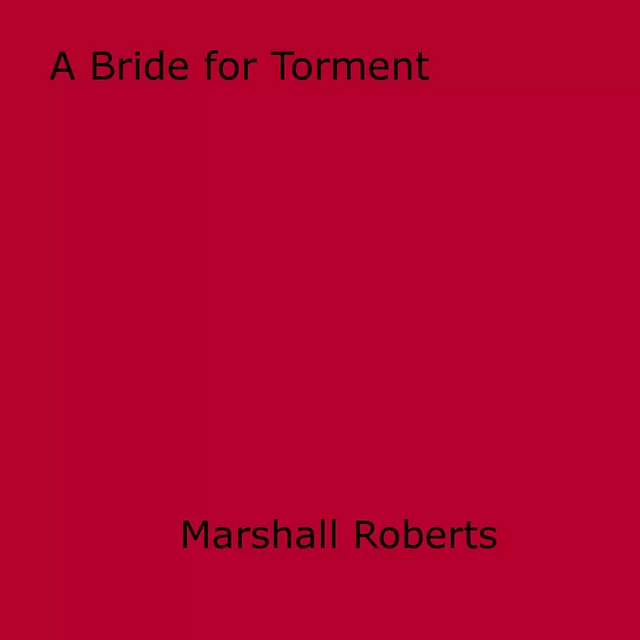 A Bride for Torment - Marshall Roberts - Disruptive Publishing