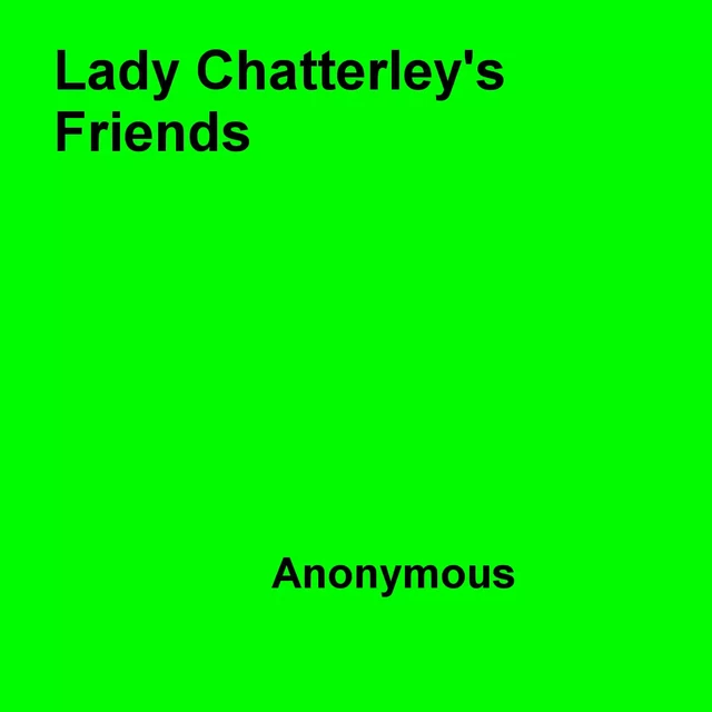 Lady Chatterley's Friends - Anon Anonymous - Disruptive Publishing