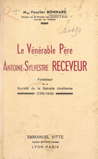 Le vénérable père Antoine-Sylvestre receveur - Fourier Bonnard - FeniXX réédition numérique