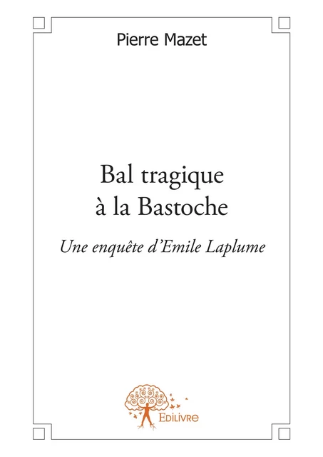 Bal tragique à la Bastoche - Pierre Mazet - Editions Edilivre