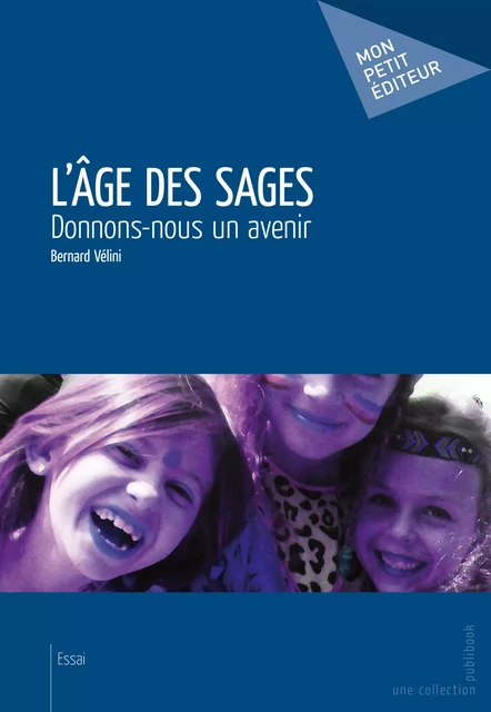 L'Âge des sages - Bernard Vélini - Mon Petit Editeur