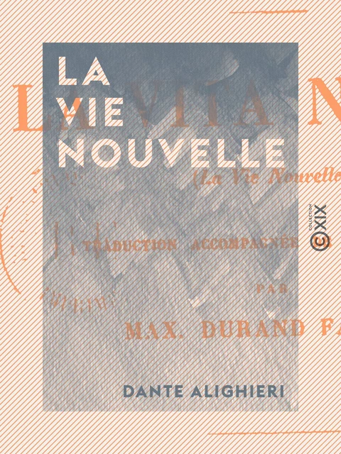 La Vie nouvelle - DANTE Alighieri - Collection XIX