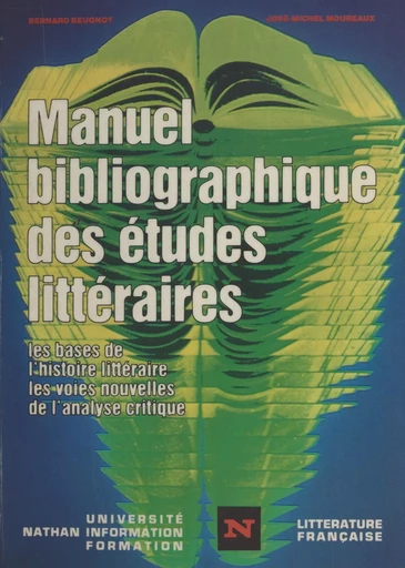 Manuel bibliographique des études littéraires - Bernard Beugnot, José-Michel Moureaux - Nathan (réédition numérique FeniXX)