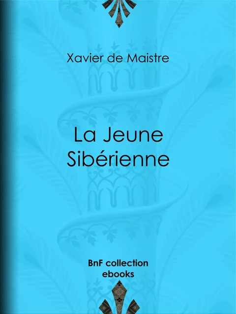 La Jeune Sibérienne - Xavier de Maistre, Charles-Augustin Sainte-Beuve - BnF collection ebooks