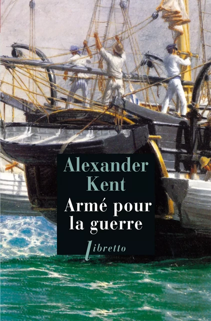 Armé pour la guerre - Alexander Kent - Libella