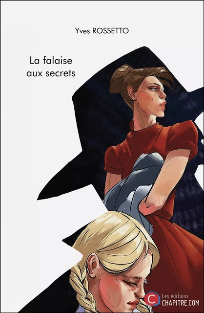 La falaise aux secrets - Yves Rossetto - Les Editions Chapitre.com