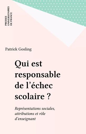 Qui est responsable de l'échec scolaire ? - Patrick Gosling - Presses universitaires de France (réédition numérique FeniXX)