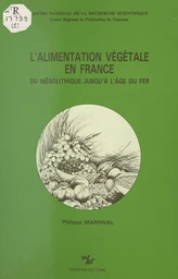 L'alimentation végétale en France : du mésolithique jusqu'à l'âge du fer