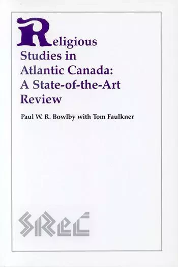 Religious Studies in Atlantic Canada - Paul W.R. Bowlby - Wilfrid Laurier University Press