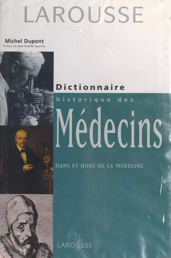 Dictionnaire historique des médecins dans et hors de la médecine - Michel Dupont - (Larousse) réédition numérique FeniXX