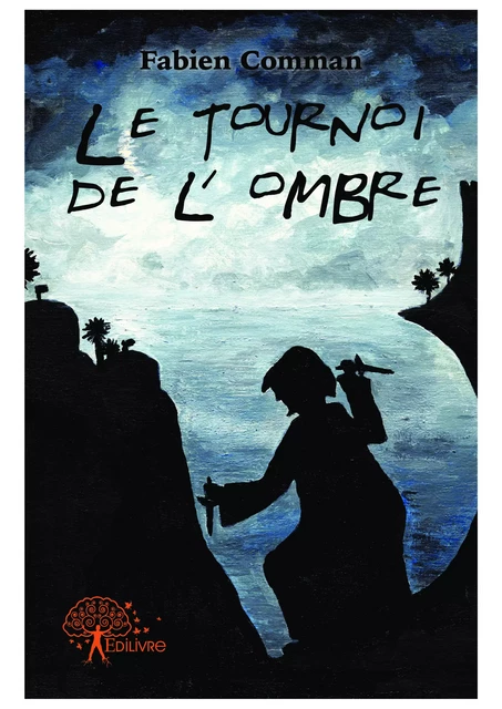 Le tournoi de l'ombre - Fabien Comman - Editions Edilivre