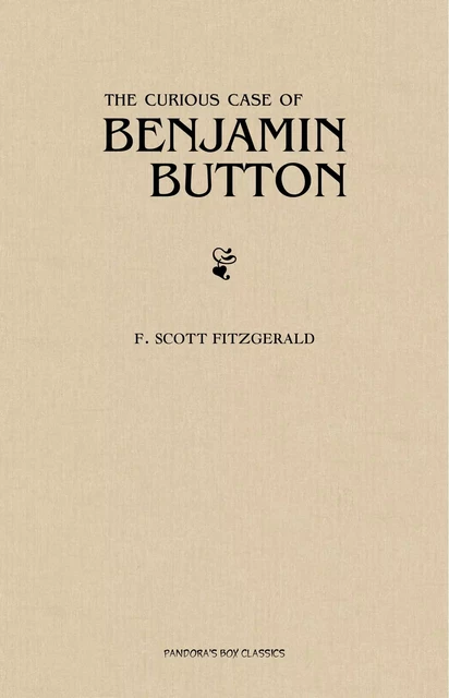 The Curious Case of Benjamin Button - F. Scott Fitzgerald - Pandora's Box