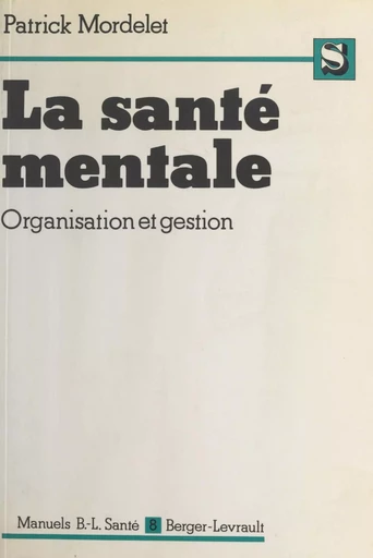 La santé mentale : organisation et gestion - Patrick Mordelet - FeniXX réédition numérique