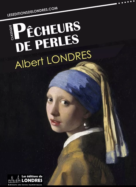 Pêcheurs de perles - Albert Londres - Les Editions de Londres