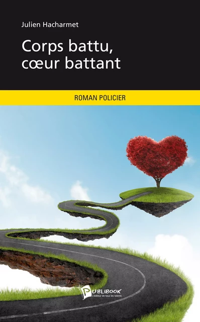 Corps battu, cœur battant - Julien Hacharmet - Publibook