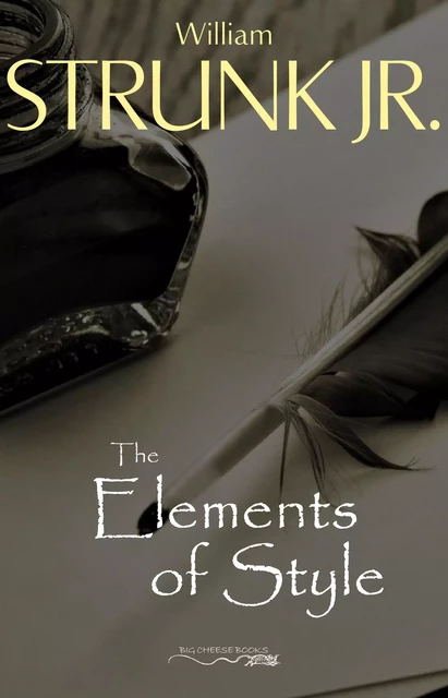 The Elements of Style, Fourth Edition - William Strunk, Jr., E.B. White - Big Cheese Books