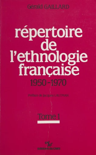 Répertoire de l'ethnologie française (1) : 1950-1970 - Gérald Gaillard - CNRS Éditions (réédition numérique FeniXX) 