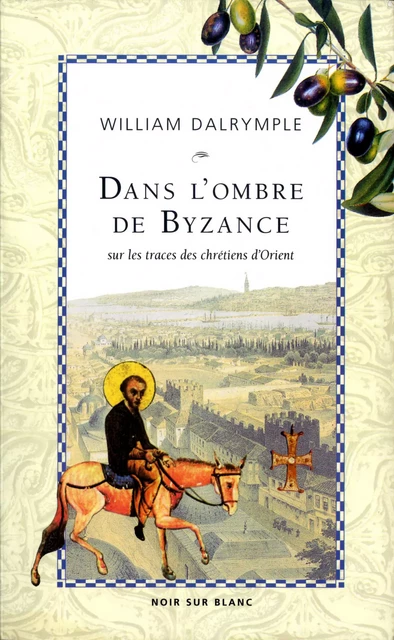 Dans l'ombre de Byzance - William Dalrymple - Libella