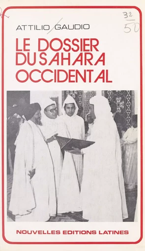 Le dossier du Sahara occidental - Attilio Gaudio - FeniXX réédition numérique