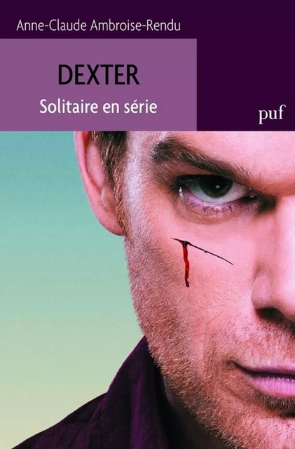 Dexter. Solitaire en série - Anne-Claude Ambroise-Rendu - Humensis